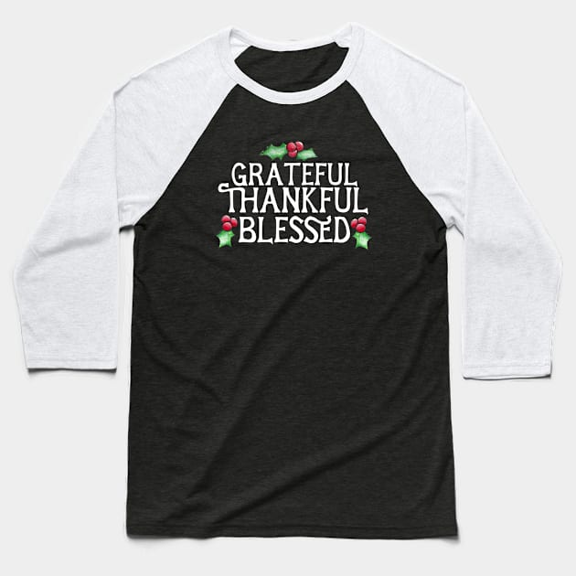 Grateful Thankful Blessed Baseball T-Shirt by bubbsnugg